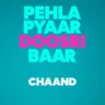 चाँद Chaand Lyrics in Hindi – Pehla Pyaar Doosri Baar(2026)