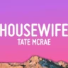 Housewife Lyrics In English– Tate McRae