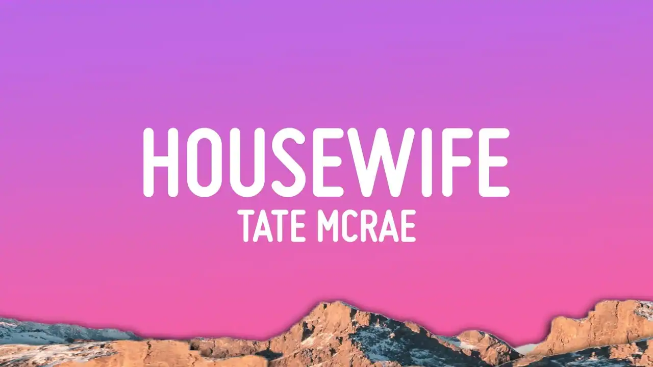 Housewife Lyrics In English– Tate McRae Housewife Lyrics In English– Tate McRae