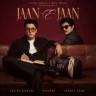 जान-ए -जान Jaan-E-Jaan Lyrics in Hindi – Aditya Rikhari & Farhan Khan